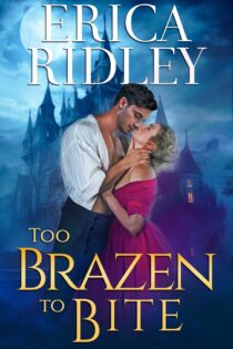 Too Brazen to Bite (Gothic Love Stories #5) by Erica Ridley