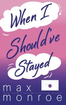 When I Should’ve Stayed by Max Monroe EPUB & PDF