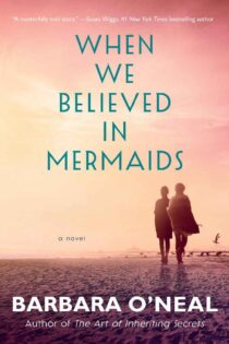 When We Believed in Mermaids by Barbara O’Neal EPUB & PDF