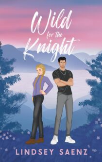 Wild For The Knight by Lindsey Saenz EPUB & PDF