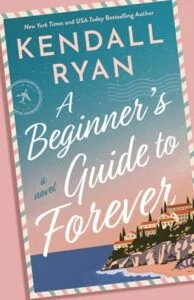 A Beginner’s Guide to Forever by Kendall Ryan