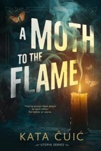 A Moth to the Flame by Kata Čuić
