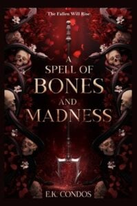 A Spell of Bones and Madness by E.K. Condos
