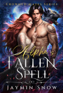The Alpha’s Fallen Spell by JAYMIN SNOW EPUB & PDF