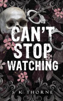 Can't Stop Watching by S K Thorne EPUB & PDF