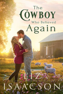 The Cowboy Who Believed Again by Liz Isaacson EPUB & PDF