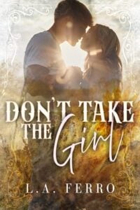 Don’t Take the Girl by L.A. Ferro