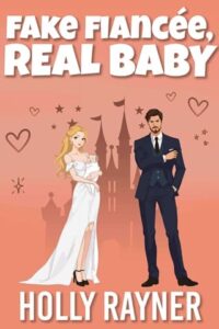 Fake Fiancée, Real Baby by Holly Rayner Epub & PDF
