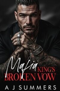 Mafia King’s Broken Vow by A J Summers