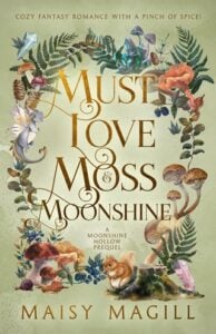 Must Love Moss and Moonshine by Maisy Magill Epub & PDF