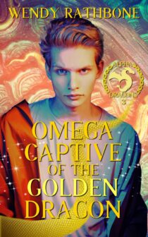 Omega Captive of the Golden Dragon by Wendy Rathbone EPUB & PDF