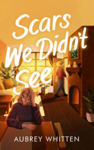 Scars We Didn’t See by Aubrey Whitten Epub & PDF