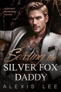 Sexting the Silverfox Daddy by Alexis Lee