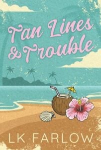 Tan Lines & Trouble by LK Farlow