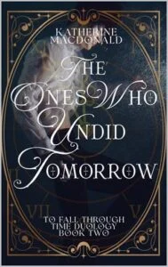 The Ones Who Undid Tomorrow by Katherine MacDonald Epub & PDF