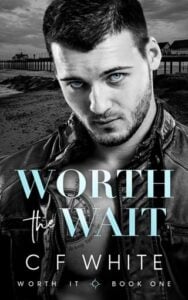 Worth the Wait by C F White