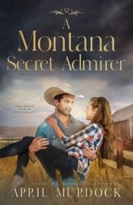 A Montana Secret Admirer by April Murdock