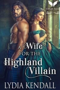 A Wife for the Highland Villain by Lydia Kendall