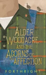 Alder Woodacre and the Acorns of Affection by Forthright
