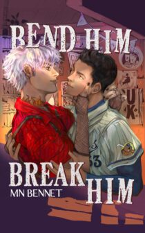 Bend Him Break Him by MN Bennet EPUB & PDF