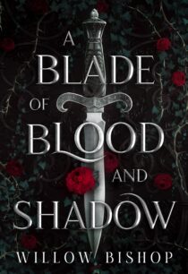 A Blade of Blood and Shadow by Willow Bishop EPUB & PDF