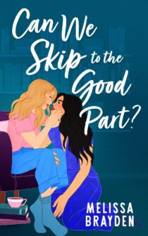 Can We Skip to the Good Part? by Melissa Brayden EPUB & PDF