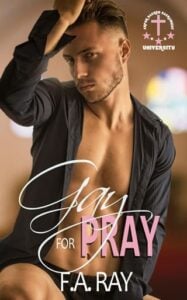 Gay for Pray by F.A. Ray