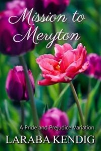 Mission to Meryton by Laraba Kendig