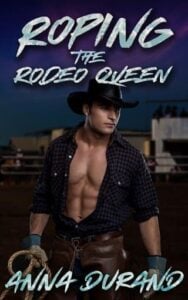 Roping the Rodeo Queen by Anna Durand