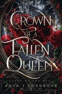 The Crown of a Fallen Queen by Anya J Cosgrove