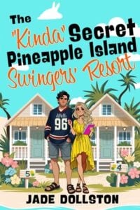 The Kinda Secret Pineapple Island Swingers’ Resort by Jade Dollston