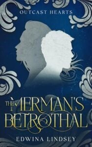 The Merman’s Betrothal by Edwina Lindsey