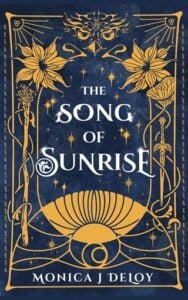 The Song of Sunrise by Monica J DeLoy