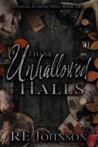 These Unhallowed Halls by RE Johnson