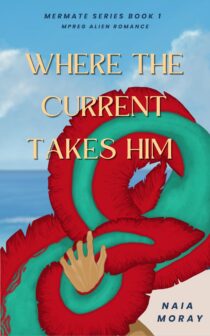 Where the Current Takes Him by Naia Moray EPUB & PDF