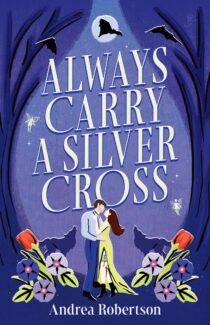 Always Carry a Silver Cross by Andrea Robertson EPUB & PDF