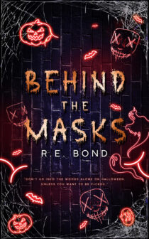 Behind the Masks by R.E. Bond EPUB & PDF