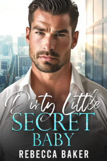 Dirty Little Secret, Baby by Rebecca Baker EPUB & PDF