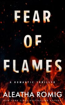 FEAR of FLAMES by Aleatha Romig EPUB & PDF