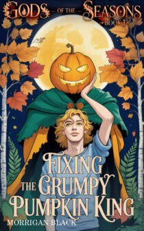 Fixing the Grumpy Pumpkin King by Morrigan Black EPUB & PDF