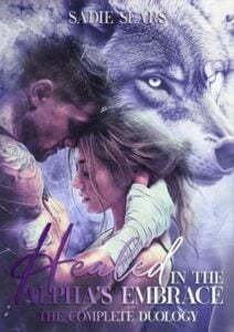 Healed in the Alpha’s Embrace by Sadie Sears
