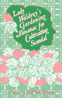 Lady Waldrey's Gardening Almanac for Cultivating Scandal by Jill M. Beene EPUB & PDF