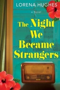 The Night We Became Strangers by Lorena Hughes