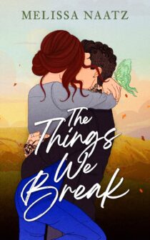 The Things We Break by Melissa Naatz EPUB & PDF