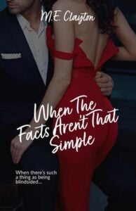 When the Facts Aren’t That Simple by M.E. Clayton