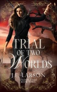 A Trial of Two Worlds by J.E. Larson