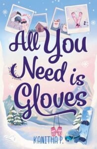 All You Need Is Gloves by Kanitha P