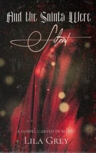 And The Saints Were Silent by Lila Grey