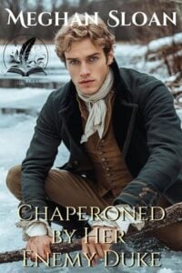 Chaperoned By Her Enemy Duke by Meghan Sloan