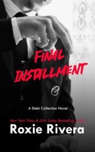 Final Installment by Roxie Rivera